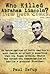 Who Killed Abraham Lincoln?: An Investigation of North America's Most Famous Ex-Priest's Assertion That the Roman Catholic Church Was Behind the As