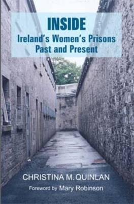 INSIDE: Ireland's Women's Prisons, Past and Present