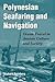 Polynesian Seafaring and Navigation: Ocean Travel in Anutan Culture and Society