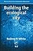 Building the Ecological City