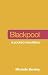 Blackpool: Not a guide to