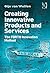 Creating Innovative Products and Services: The FORTH Innovation Method