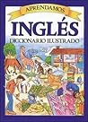 Aprendamos Ingles Diccionario Ilustrado (English and Spanish Edition)