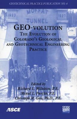 Geo-volution: The Evolution of Colorado's Geological and Geotechnical Engineering Practice (Geotechnical Practice Publication)