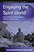 Engaging the Spirit World: Popular Beliefs and Practices in Modern Southeast Asia (Asian Anthropologies, 5)