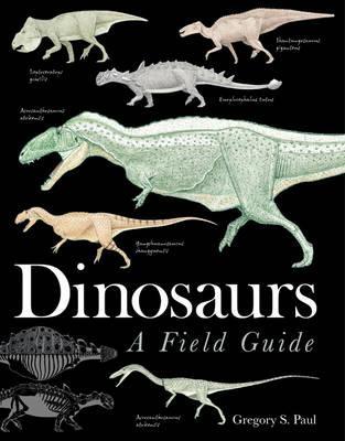 Dinosaurs: A Field Guide