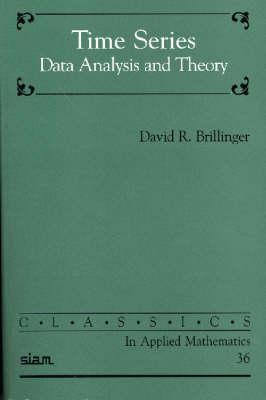 Time Series: Data Analysis and Theory (Classics in Applied Mathematics, Series Number 36)