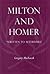 Milton and Homer: “Written to Aftertimes” (Medieval & Renaissance Literary Studies)