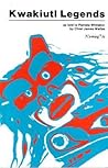 Kwakiutl Legends:...