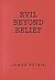 Evil Beyond Belief (Contemporary Perspectives on Philosophy of Religion)
