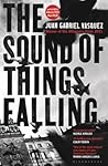 The Sound of Things Falling by Juan Gabriel Vásquez
