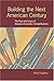 Building the Next American Century: The Past and Future of American Economic Competitiveness