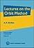 Lectures on the Orbit Method (Graduate Studies in Mathematics, Vol. 64)