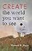 Create the World You Want t...