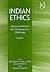 Indian Ethics: Classical Traditions and Contemporary Challenges: Volume I
