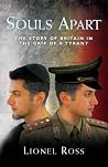 Souls Apart: The Story of Britain in the Grip of a Tyrant Souls Apart: The Story of Britain in the Grip of a Tyrant