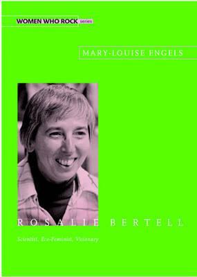 Rosalie Bertell: Scientist, Eco-Feminist, Visionary