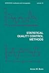 Statistical Quality Control Methods (Statistics: A Series of Textbooks and Monographs)
