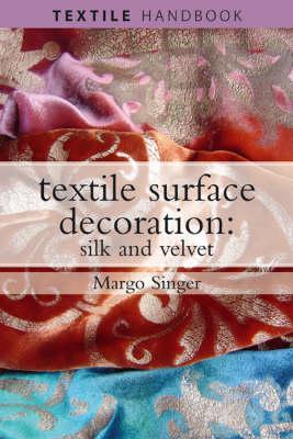 Textile Surface Decoration: Silk and Velvet (Textiles Handbooks)