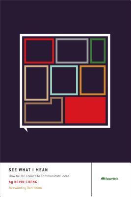 See What I Mean: How to Use Comics to Communicate Ideas