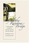 Beyond the Rainbow Bridge: A Thoughtful Guide to Coping With the Loss of a Horse