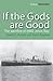 If the Gods are Good by Gerald L Duskin