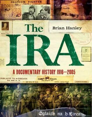 The IRA: A Documentary History 1916-2005 (Hardcover)