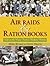 Air Raids & Ration Books: Life on the Home Front in Wartime Britain