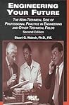 Engineering Your Future: The Non-Technical Side of Professional Practice in Engineering and Other Technical Fields