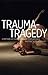 Trauma-Tragedy: Symptoms of...