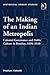 The Making of an Indian Metropolis by Prashant Kidambi