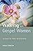 Walking with Gospel Women