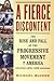 A Fierce Discontent: The Rise and Fall of the Progressive Movement in A