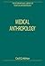 Medical Anthropology (The International Library of Essays in Anthropology)