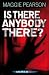 Is There Anybody There?