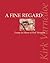 A Fine Regard: Essays in Ho...