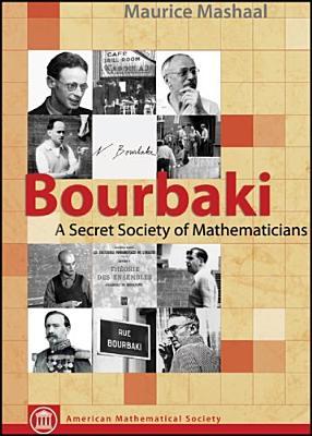 Bourbaki: A Secret Society of Mathematicians (Paperback)