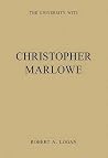 Christopher Marlowe (The University Wits) Christopher Marlowe (The University Wits)
