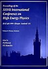 Proceedings of the XXVII INT Conference on High Energy Physics, 21-27 July 1994, Glasgow, Scotland, UK, (2 Volume Set) Proceedings of the XXVII INT Conference on High Energy Physics, 21-27 July 1994, Glasgow, Scotland, UK, (2 Volume Set)