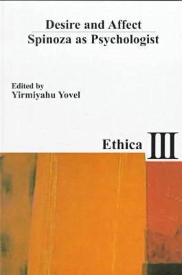 Desire and Affect: Spinoza As Psychologist : Papers Presented at the Thire Jerusaleum Conference