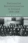 Nationalist Revolutionaries In Ireland, 1858-1928