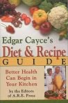 Edgar Cayce's Diet and Recipe Guide Edgar Cayce's Diet and Recipe Guide
