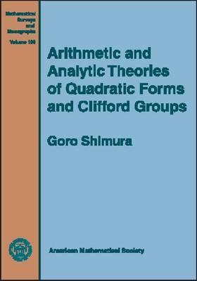 Arithmetic and Analytic Theories of Quadratic Forms and Clifford Groups (Mathematical Surveys & Monographs)