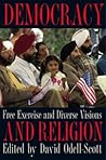 Democracy and Religion: Free Exercise and Diverse Visions (Symposia on Democracy)