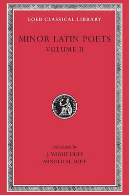 Minor Latin Poets, Volume II: Florus. Hadrian. Nemesianus. Reposianus. Tiberianus. Dicta Catonis. Phoenix. Avianus. Rutilius Namatianus. Others (Hardcover)