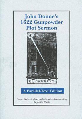 John Donne's 1622 Gunpowder Plot Sermon: A Parallel-Text Edition