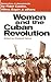Women and the Cuban Revolution by Elizabeth    Stone