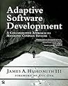 Adaptive Software Development: A Collaborative Approach to Managing Complex Systems Adaptive Software Development: A Collaborative Approach to Managing Complex Systems