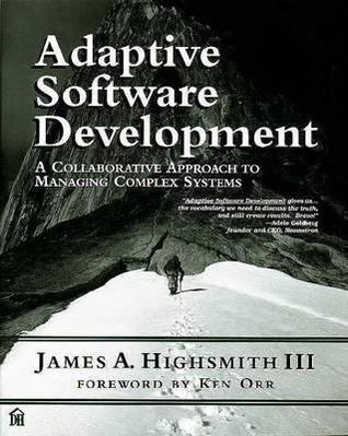Adaptive Software Development: A Collaborative Approach to Managing Complex Systems