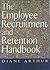 The Employee Recruitment and Retention Handbook